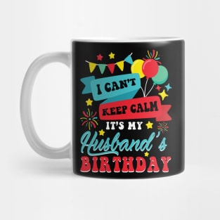 I Can't Keep Calm It's My Husband's Birthday Happy To Me You Mug